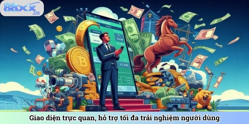 Giao diện trực quan, hỗ trợ tối đa trải nghiệm người dùng