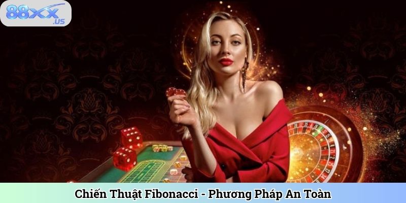 Chiến Thuật Fibonacci - Phương Pháp An Toàn